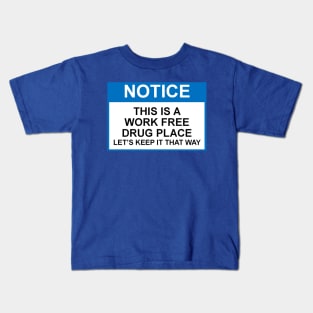 OSHA Notice Sign; THis is a Work Free Drug Place Kids T-Shirt